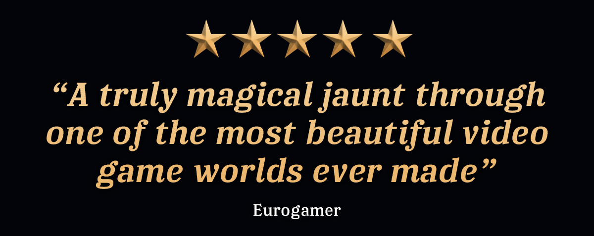 “A truly magical jaunt through one of the most beautiful video game worlds ever made” - Eurogamer, 5 stars