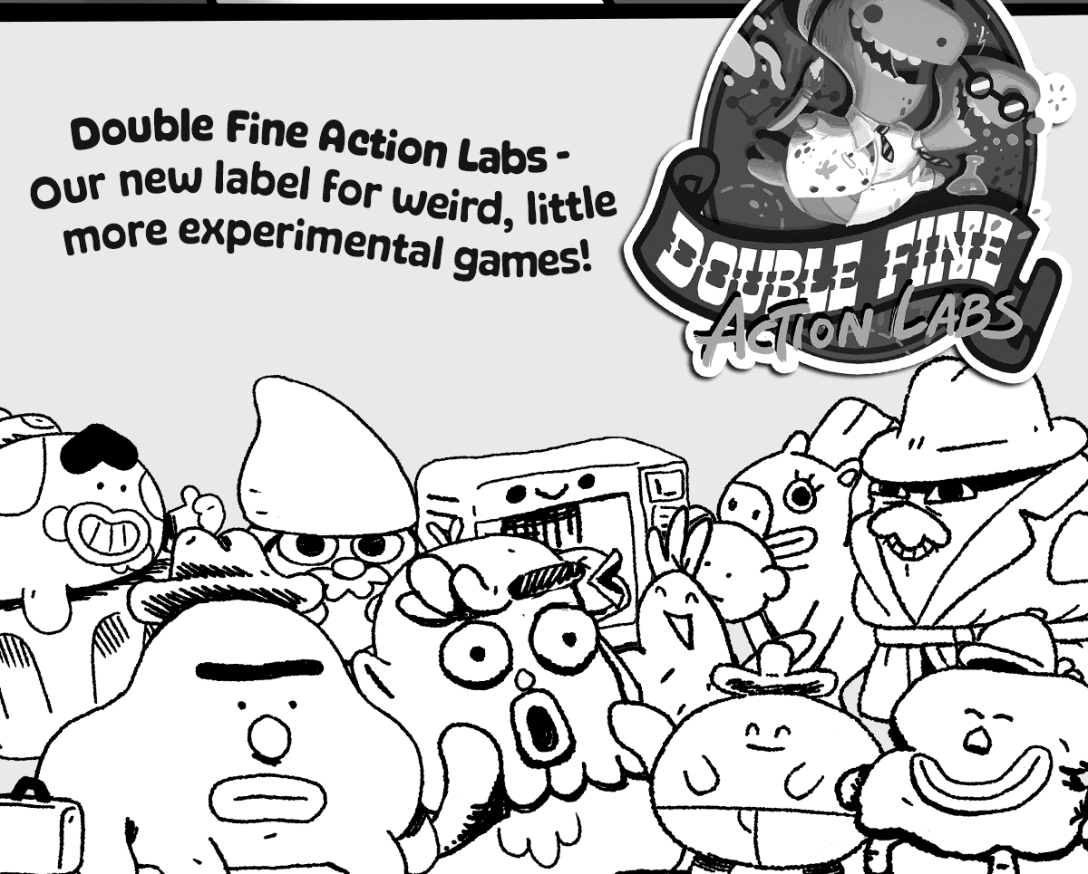 Double Fine Action Labs - our new label for weird, little more experimental games!