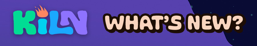 Kiln - What's New?